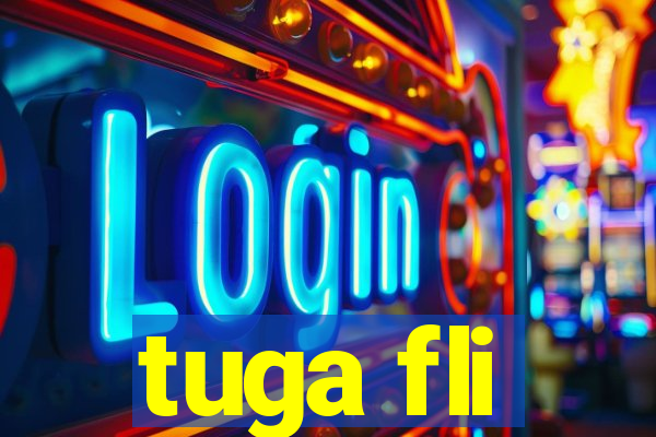 tuga fli